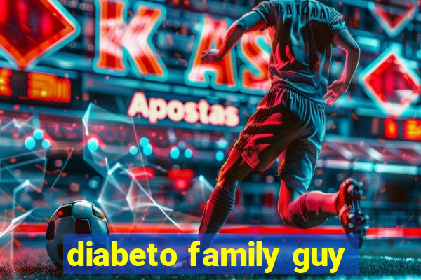 diabeto family guy